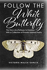 Follow the White Butterfly by Victoria Garcia